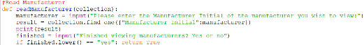 Screenshot of the function read manufacturer in afepf_functions.py that takes a users input, to output all the fields for a document stored in the Manufacturer collection in the Mongo DB Atlas server, whose manufacturer initial matches the users input